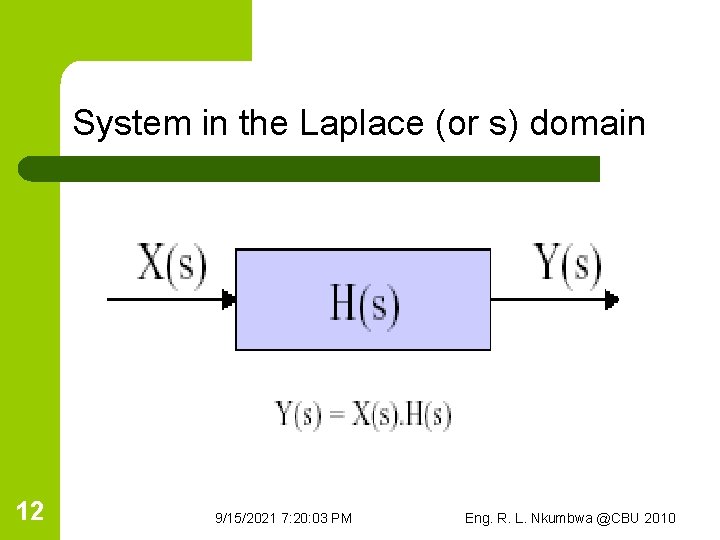 System in the Laplace (or s) domain 12 9/15/2021 7: 20: 03 PM Eng.