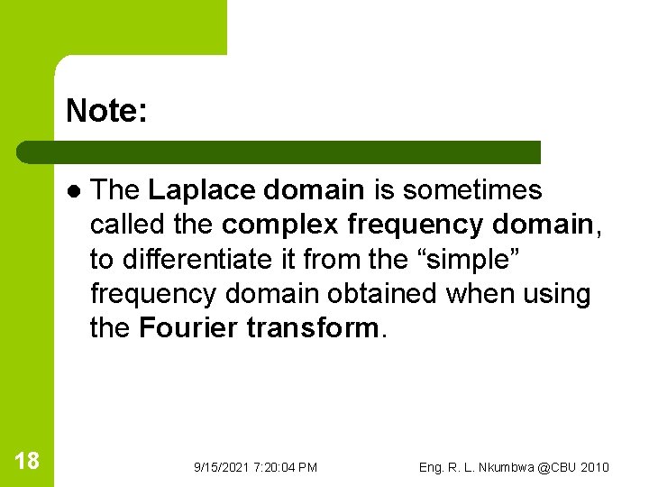 Note: l 18 The Laplace domain is sometimes called the complex frequency domain, to