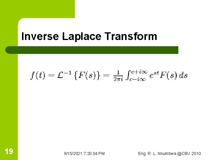 Inverse Laplace Transform 19 9/15/2021 7: 20: 04 PM Eng. R. L. Nkumbwa @CBU