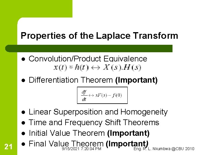 Properties of the Laplace Transform l Convolution/Product Equivalence l Differentiation Theorem (Important) l Linear