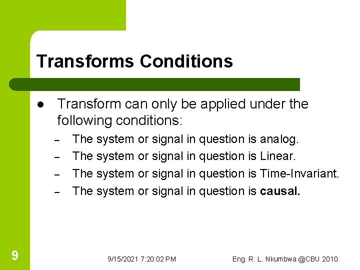 Transforms Conditions l Transform can only be applied under the following conditions: – –