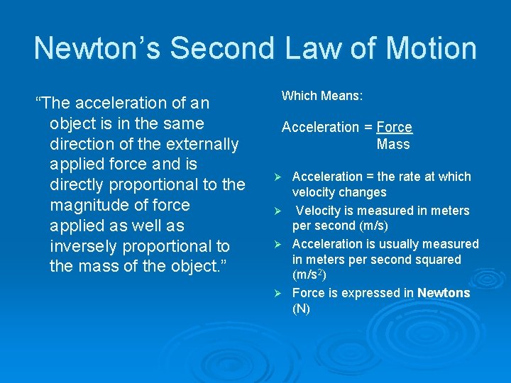 Newton’s Second Law of Motion “The acceleration of an object is in the same