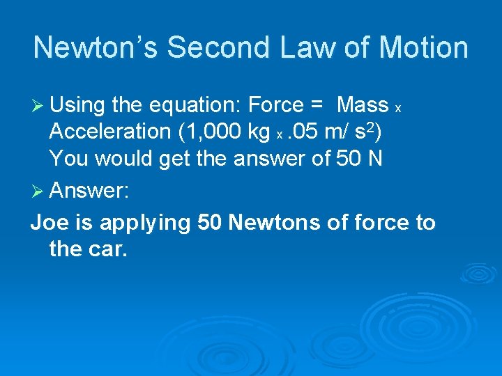 Newton’s Second Law of Motion Ø Using the equation: Force = Mass x Acceleration