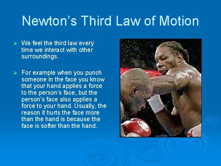 Newton’s Third Law of Motion Ø We feel the third law every time we