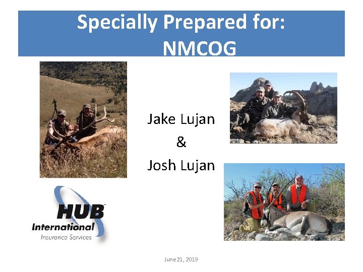 Specially Prepared for: NMCOG Jake Lujan & Josh Lujan June 21, 2019 