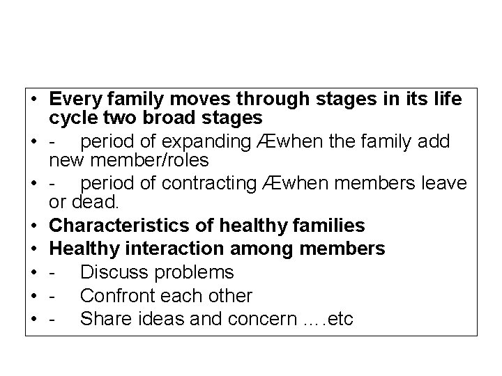  • Every family moves through stages in its life cycle two broad stages