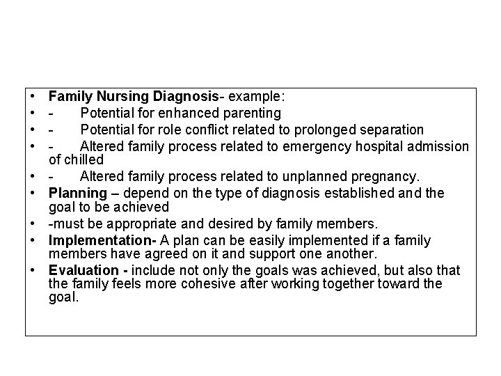  • • • Family Nursing Diagnosis- example: Potential for enhanced parenting Potential for