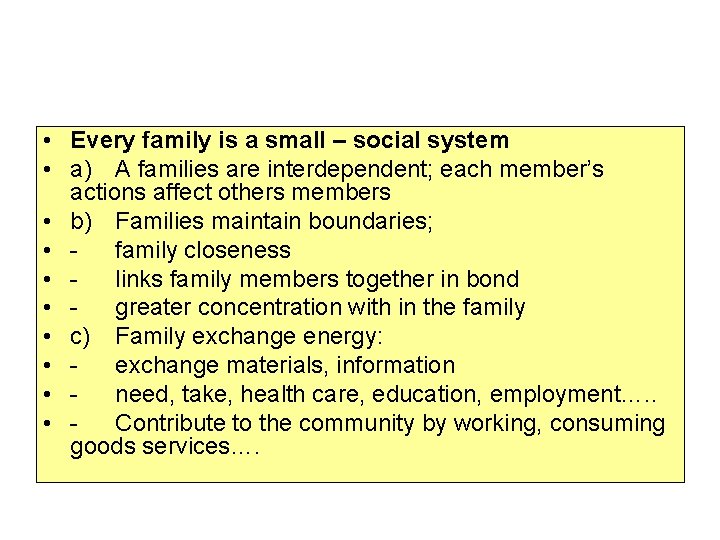  • Every family is a small – social system • a) A families