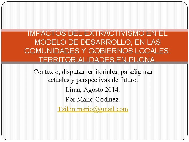 IMPACTOS DEL EXTRACTIVISMO EN EL MODELO DE DESARROLLO