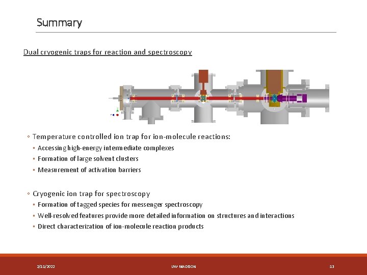 Summary Dual cryogenic traps for reaction and spectroscopy ◦ Temperature controlled ion trap for