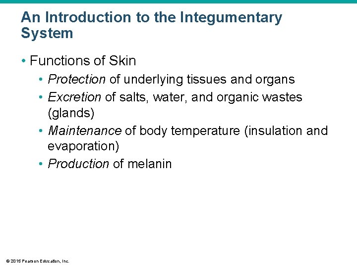 An Introduction to the Integumentary System • Functions of Skin • Protection of underlying