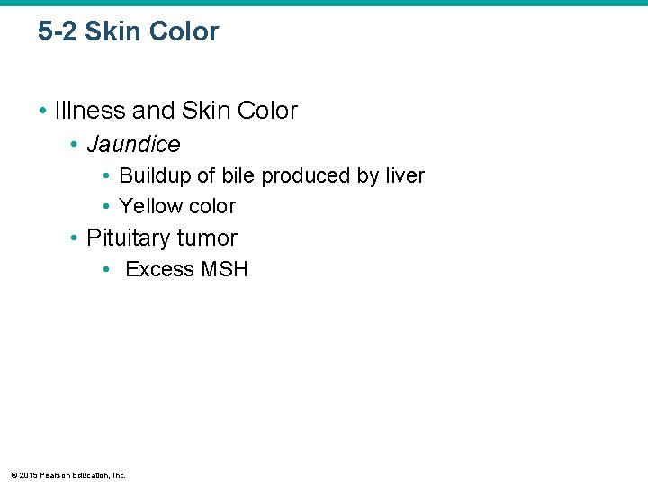 5 -2 Skin Color • Illness and Skin Color • Jaundice • Buildup of