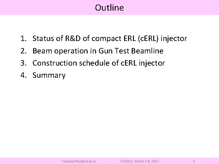 Outline 1. 2. 3. 4. Status of R&D of compact ERL (c. ERL) injector