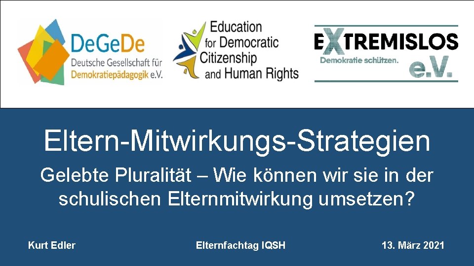 Eltern-Mitwirkungs-Strategien Gelebte Pluralität – Wie können wir sie in der schulischen Elternmitwirkung umsetzen? Kurt