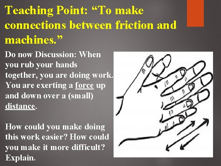Teaching Point: “To make connections between friction and machines. ” Do now Discussion: When