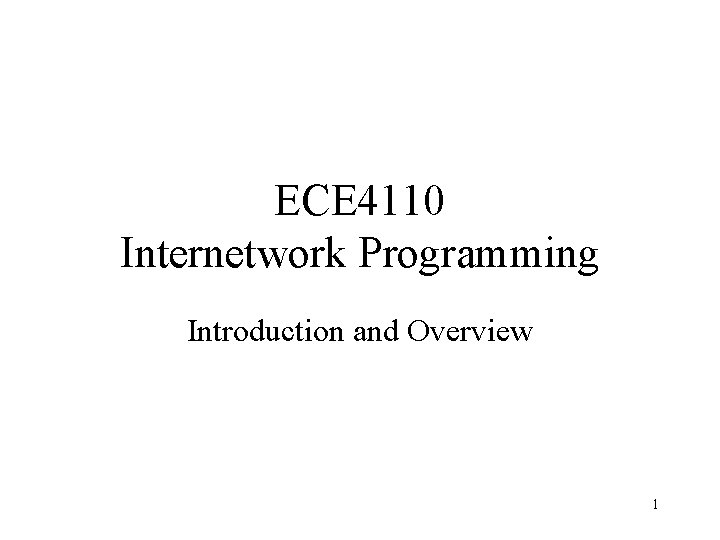 ECE 4110 Internetwork Programming Introduction and Overview 1 