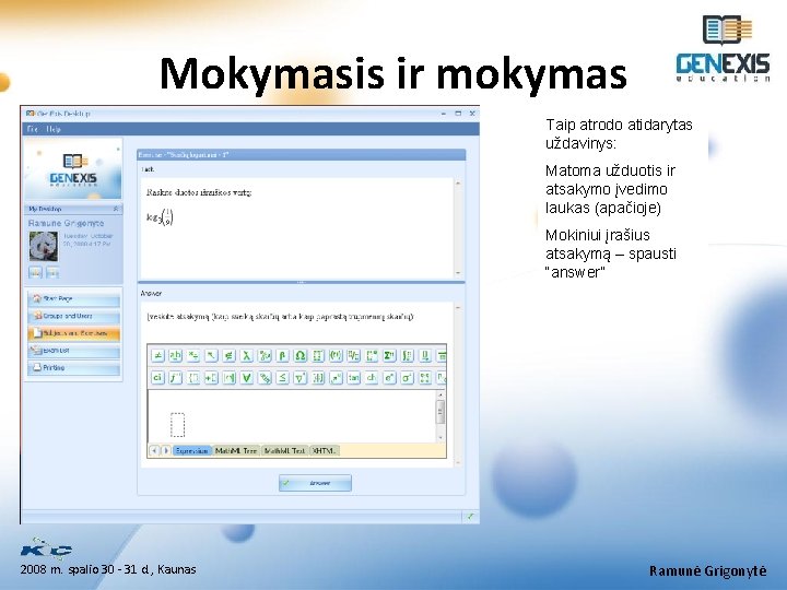 Mokymasis ir mokymas Taip atrodo atidarytas uždavinys: Matoma užduotis ir atsakymo įvedimo laukas (apačioje)