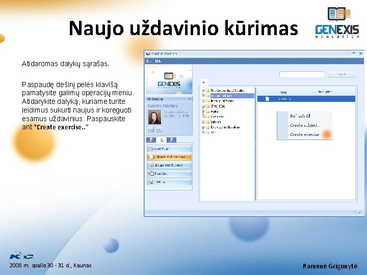 Naujo uždavinio kūrimas Atidaromas dalykų sąrašas. Paspaudę dešinį pelės klavišą pamatysite galimų operacijų meniu.