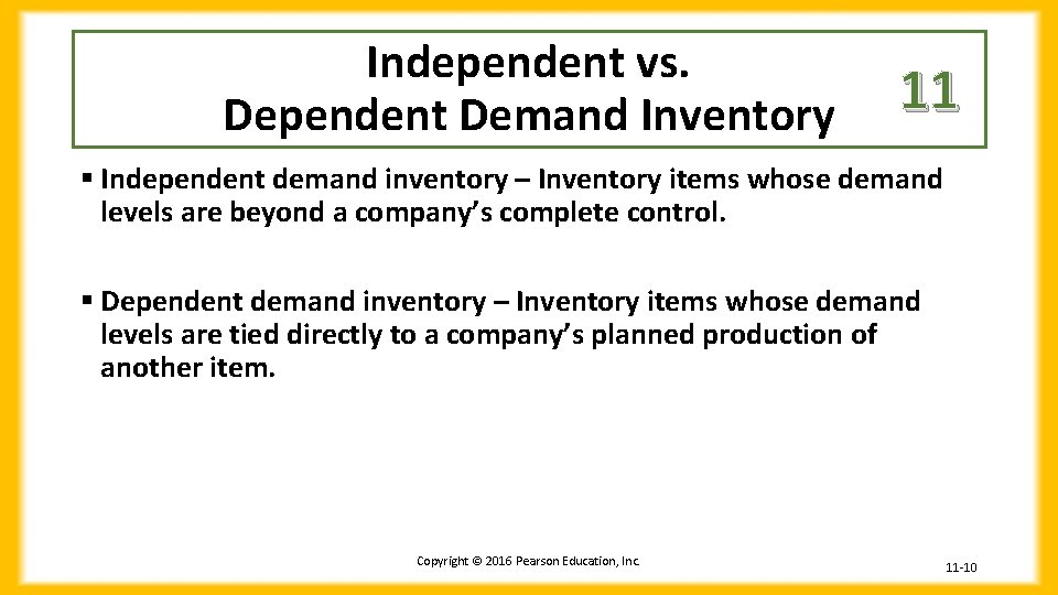 Independent vs. Dependent Demand Inventory 11 § Independent demand inventory – Inventory items whose