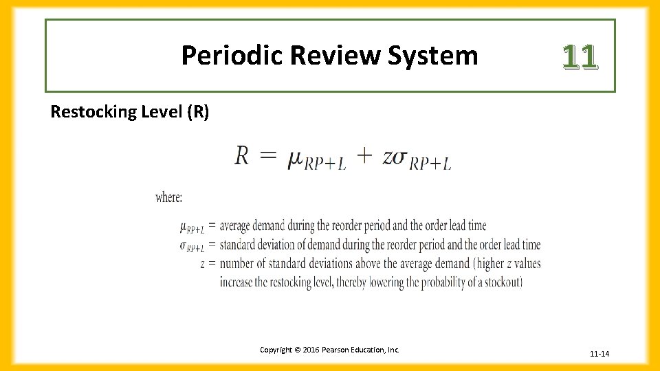 Periodic Review System 11 Restocking Level (R) Copyright © 2016 Pearson Education, Inc. 14