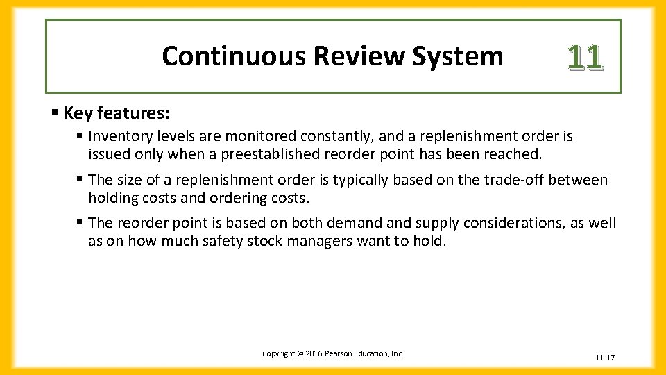 Continuous Review System 11 § Key features: § Inventory levels are monitored constantly, and