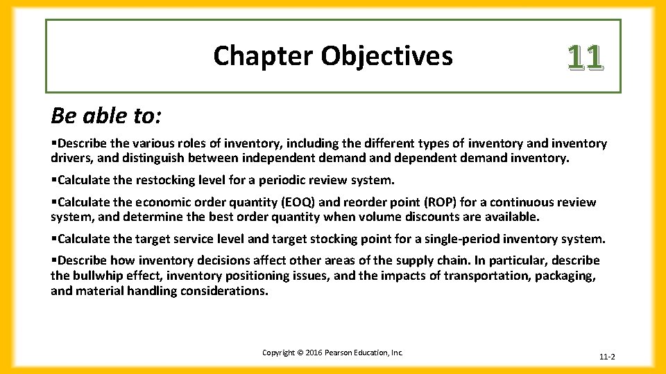 Chapter Objectives 11 Be able to: §Describe the various roles of inventory, including the