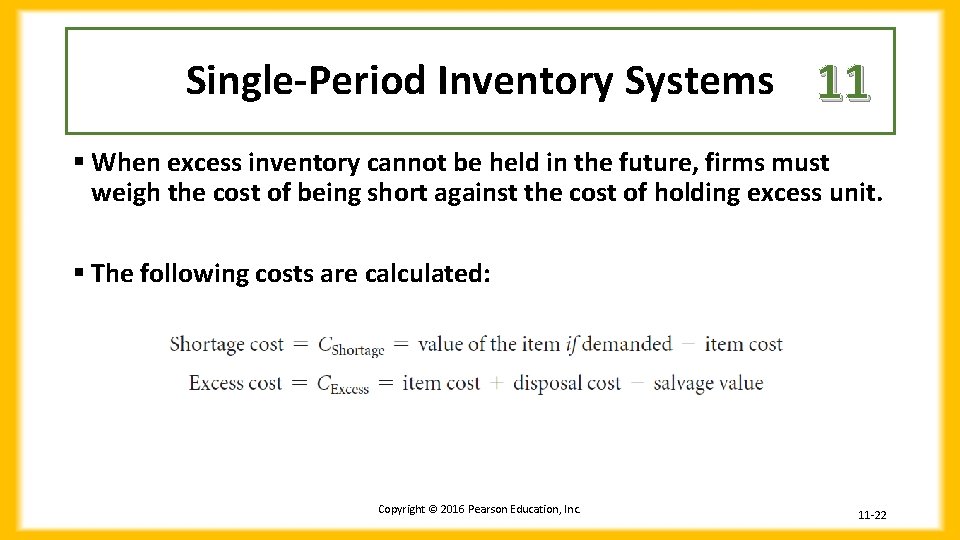 Single-Period Inventory Systems 11 § When excess inventory cannot be held in the future,