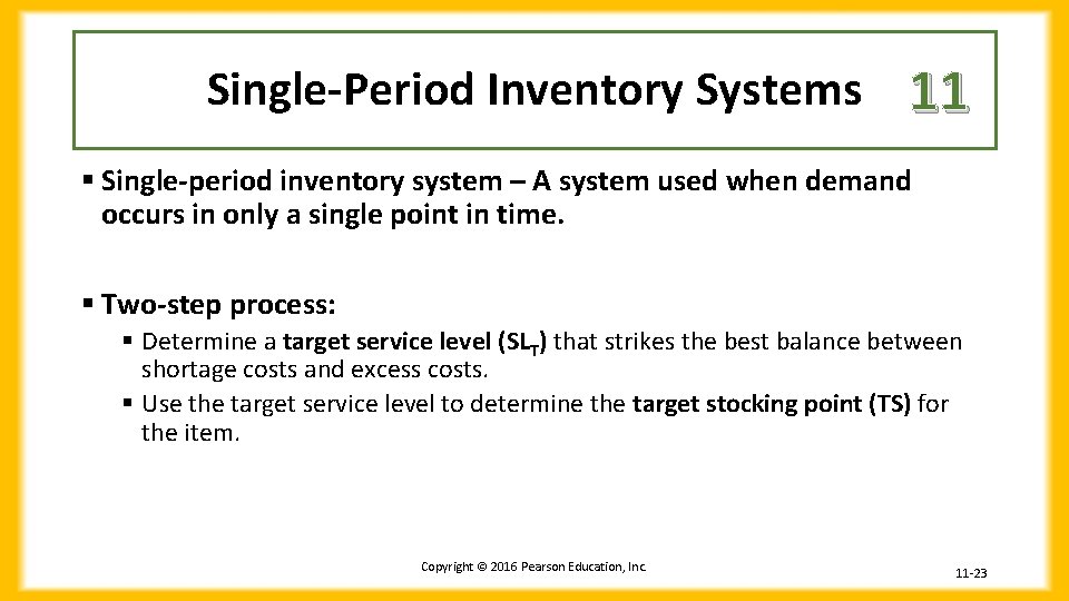 Single-Period Inventory Systems 11 § Single-period inventory system – A system used when demand