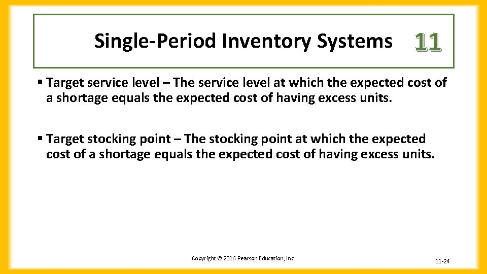 Single-Period Inventory Systems 11 § Target service level – The service level at which