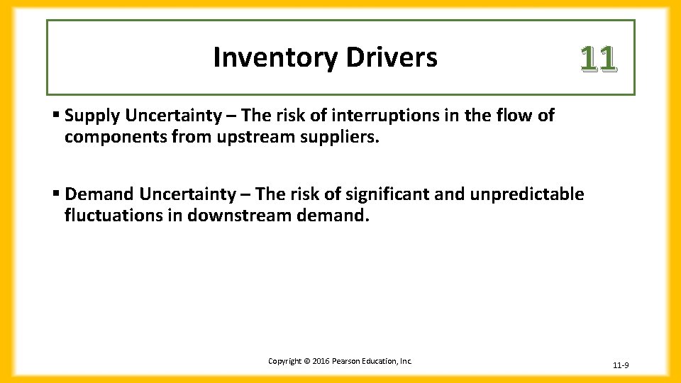 Inventory Drivers 11 § Supply Uncertainty – The risk of interruptions in the flow