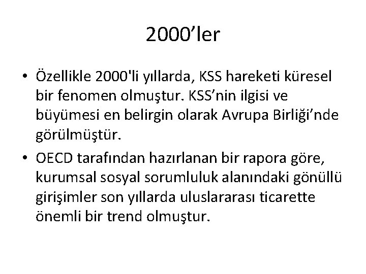 2000’ler • Özellikle 2000'li yıllarda, KSS hareketi küresel bir fenomen olmuştur. KSS’nin ilgisi ve