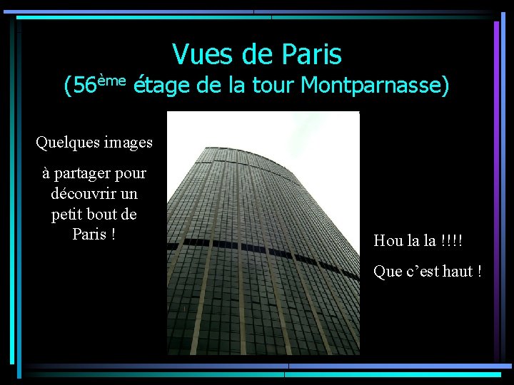 Vues de Paris (56ème étage de la tour Montparnasse) Quelques images à partager pour