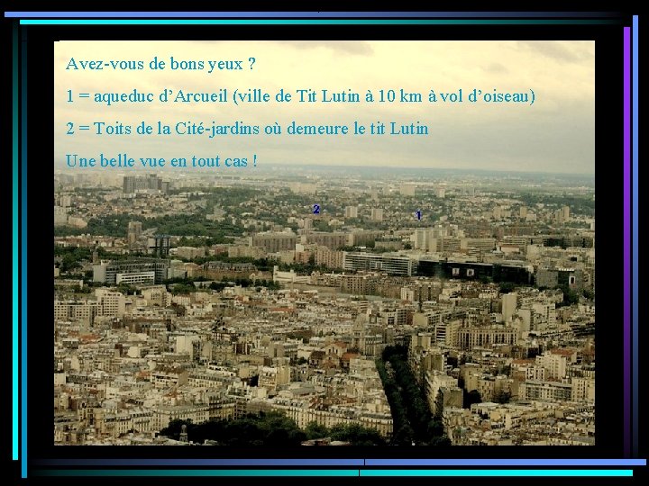 Avez-vous de bons yeux ? 1 = aqueduc d’Arcueil (ville de Tit Lutin à