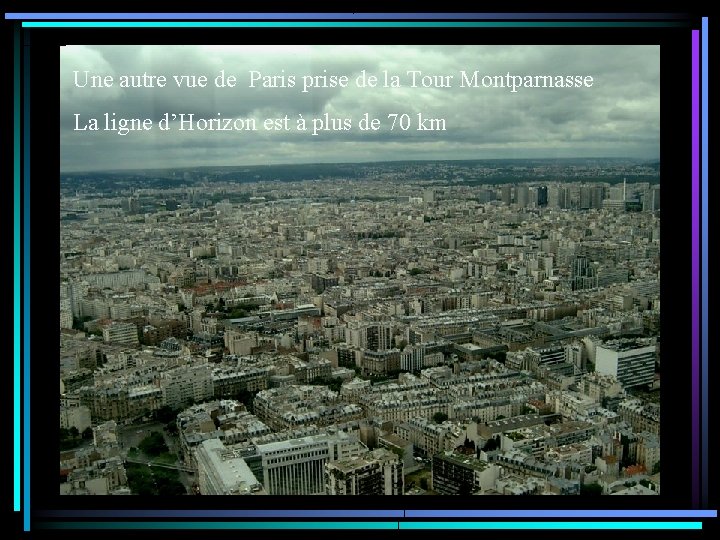 Une autre vue de Paris prise de la Tour Montparnasse La ligne d’Horizon est