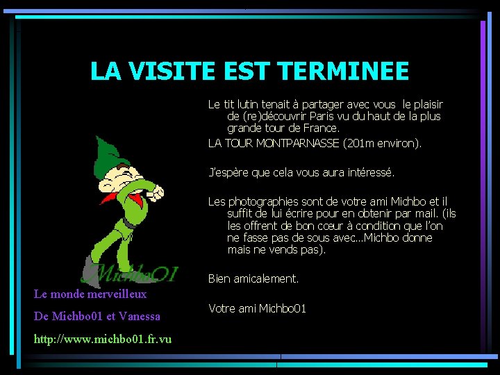 LA VISITE EST TERMINEE Le tit lutin tenait à partager avec vous le plaisir