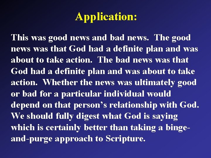 Application: This was good news and bad news. The good news was that God