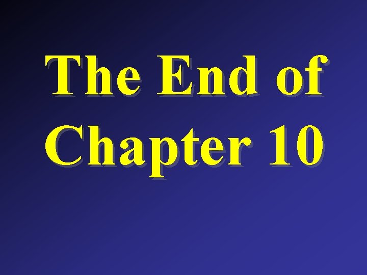 The End of Chapter 10 