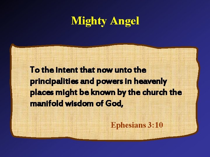 Mighty Angel To the intent that now unto the principalities and powers in heavenly