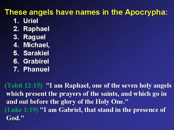These angels have names in the Apocrypha: 1. 2. 3. 4. 5. 6. 7.