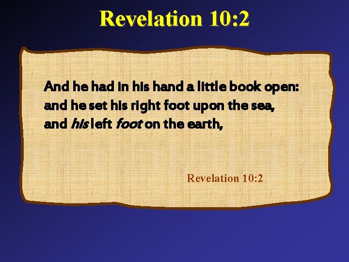 Revelation 10: 2 And he had in his hand a little book open: and