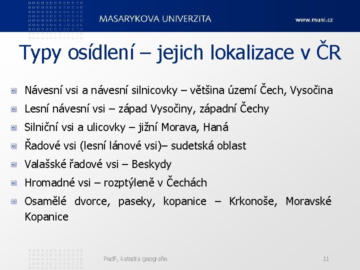 Typy osídlení – jejich lokalizace v ČR Návesní vsi a návesní silnicovky – většina