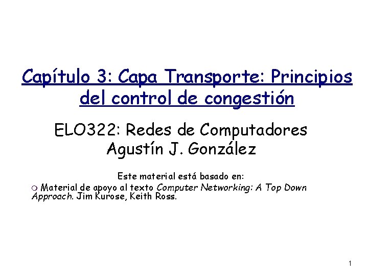 Capítulo 3: Capa Transporte: Principios del control de congestión ELO 322: Redes de Computadores