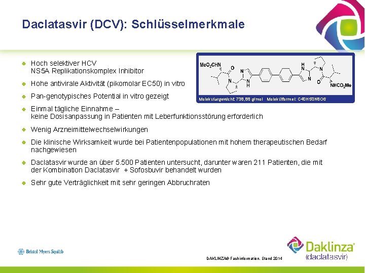 Daclatasvir (DCV): Schlüsselmerkmale Hoch selektiver HCV NS 5 A Replikationskomplex Inhibitor Hohe antivirale Aktivität