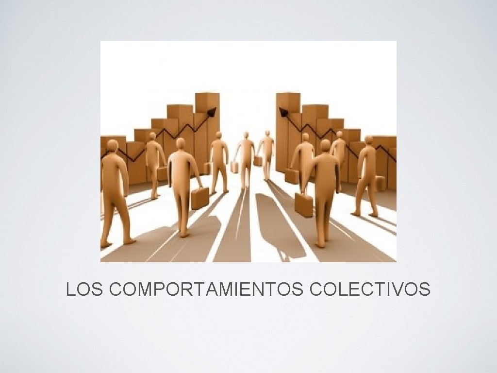 LOS COMPORTAMIENTOS COLECTIVOS 