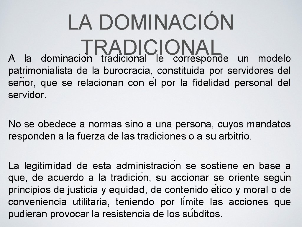 LA DOMINACIÓN TRADICIONAL dominacio n tradicional le corresponde un A la modelo patrimonialista de