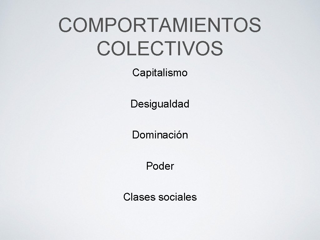 COMPORTAMIENTOS COLECTIVOS Capitalismo Desigualdad Dominación Poder Clases sociales 