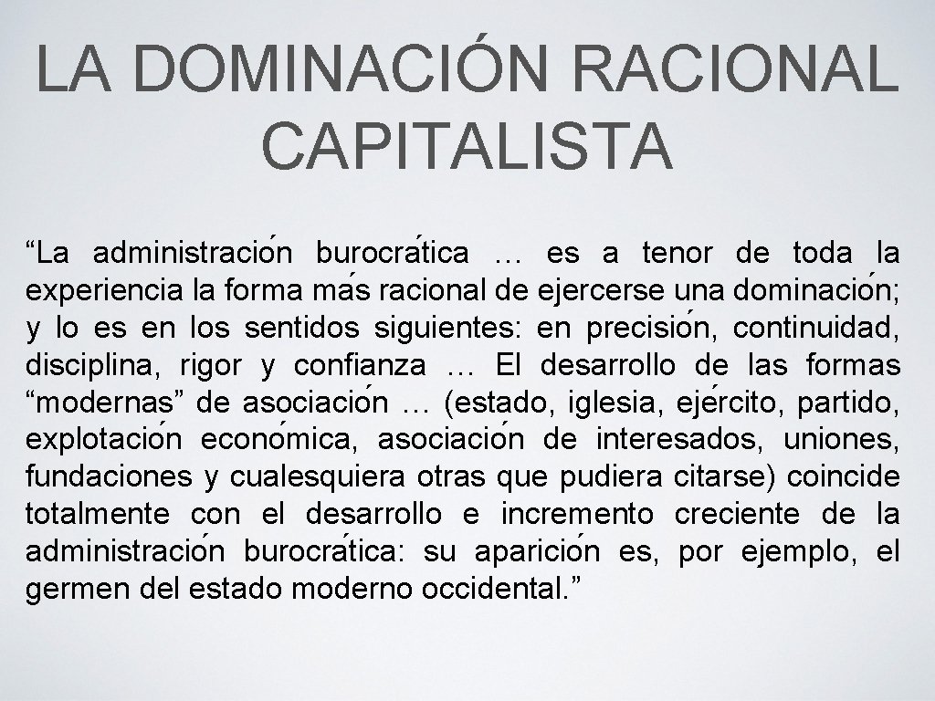 LA DOMINACIÓN RACIONAL CAPITALISTA “La administracio n burocra tica … es a tenor de