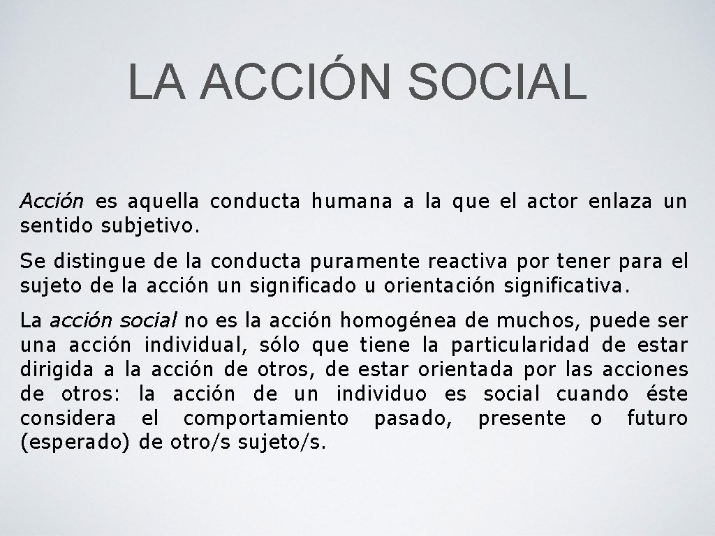 LA ACCIÓN SOCIAL Acción es aquella conducta humana a la que el actor enlaza