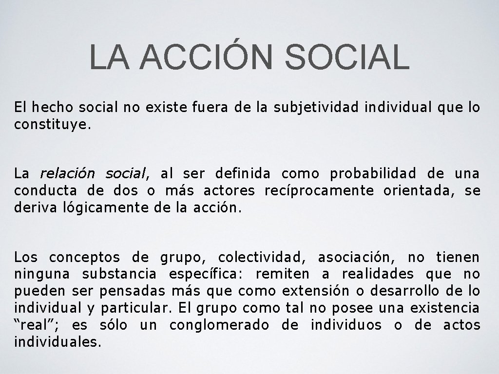 LA ACCIÓN SOCIAL El hecho social no existe fuera de la subjetividad individual que