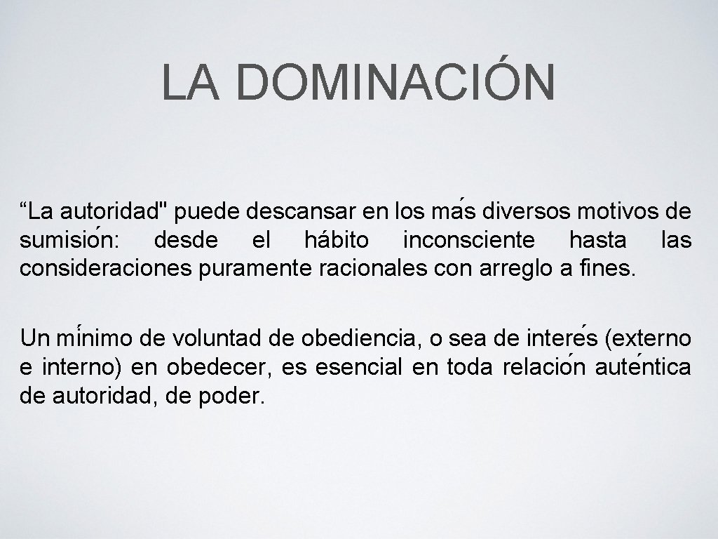 LA DOMINACIÓN “La autoridad" puede descansar en los ma s diversos motivos de sumisio LA DOMINACIÓN “La autoridad" puede descansar en los ma s diversos motivos de sumisio
